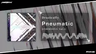 Drazically - Pneumatic [CYBERNETiX Vol.1]【M3春】