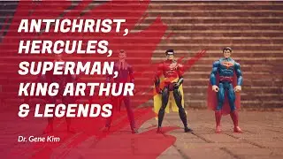 Antichrist, Hercules, Superman, King Arthur & Legends | Dr. Kim