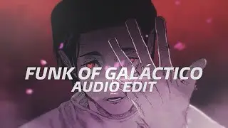 funk of galáctico (slowed) - sxid [edit audio]