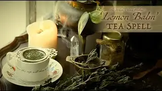Intentional 'Lemon Balm' Tea Spell ~ The White Witch Parlour