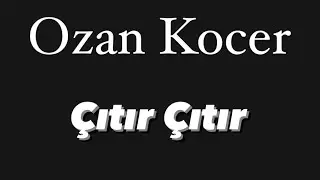 Ozan Kocer -Citir Citir