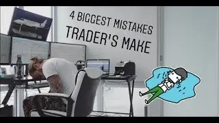 4 Biggest Mistakes Trader's Make!!!