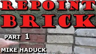 REPOINTING BRICKWORK (Part 1)Mike Haduck