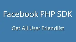 Facebook PHP SDK : Login And Get All User Friendlist  - Curl - Facebook Graph API - Learn Quickly