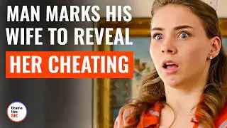 Man Marks His Wife To Reveal Her Cheating | @DramatizeMe