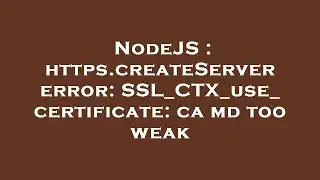 NodeJS : https.createServer error: SSL_CTX_use_certificate: ca md too weak