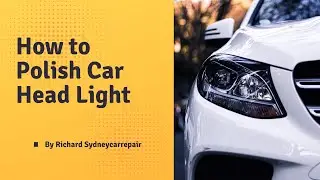 How to Polish Car Head Light? What you can do when car/vehicle head light is dirty or blury?