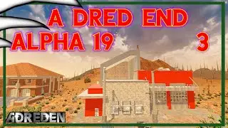 A Dred End Alpha 19 Ep 3 - 7 Days to Die