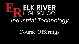 ERHS Industrial Technology Course Offerings