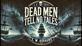 Dead Men Tell No Tales 🏴‍☠️🕵️‍♂️ | adventure and mystery with E. W. Hornung