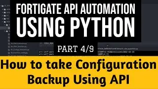 Fortigate API Automation Using Python Part4/9 : How to Backup Firewall Configuration using API Token