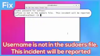 How to Fix [ Username is not in the sudoers file. This incident will be reported ] in Linux