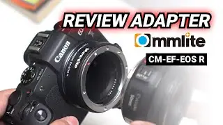 Review Adapter Kamera Canon EOS R(RF Mount) ke Lensa DSLR(EF/EF-S) - Merk Commlite CM-EF-EOS R