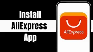 How To Download & Install AliExpress App | Ali Express Mobile App Download & Installation Guide