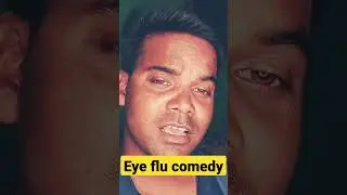 Eye flu comedy 