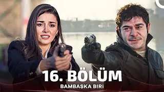 Bambaşka Biri 16. Bölüm (FİNAL)