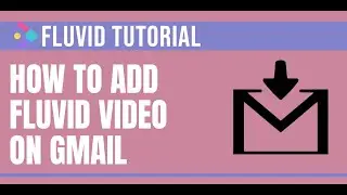 How To Add  a Fluvid Video On Gmail | Fluvid Tutorials