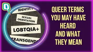 Queer Terms You May Have Heard and What They Mean | The Quint