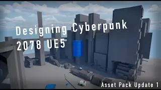 Designing Cyberpunk 2078 UE5 (Asset Pack Update 1)