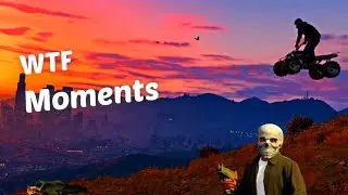 Gta 5 - Wtf Moments #4