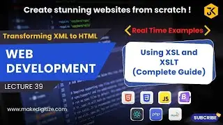 39 || Transforming XML to HTML with XSL and XSLT | Complete Guide