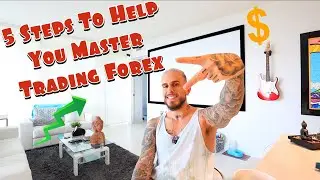 5 Steps To Help You Master Trading Forex