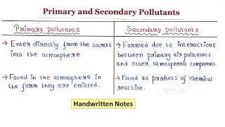 Primary Vs Secondary Pollutants | Handwritten notes