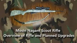 Mosin Nagant Scout Rifle 1: Overview of rifle and planned upgrades