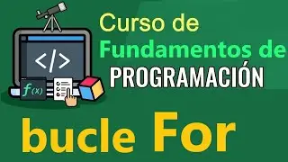 Fundamentos de Programación - BUCLE:  FOR,  (video 39)