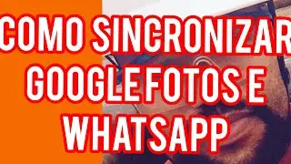 COMO SINCRONIZAR GOOGLE FOTOS  COM WHATSAPP