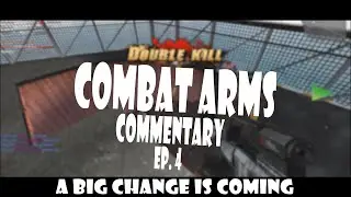 Combat Arms | Ep. 4: A BIG CHANGE IS COMING