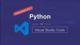 Getting Started with Python in Visual Studio Code