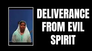 DELIVERANCE FROM EVIL SPIRIT 