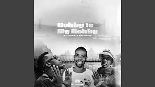 Bobby Is My Hobby