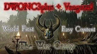 DWONC3plus + Vanguard | World First | Easy Content | The War Camp
