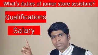 What is duties and responsibilities of junior store assistant? जूनियर स्टोर सहायक क्या हैं?