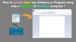 How to quickly Open any Software or Program using only a Keyboard in Windows computer ?