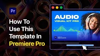 How To Use Audio Visual Kit Template in Premiere Pro