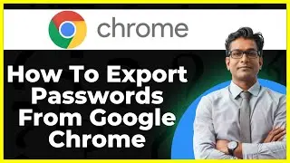 How To Export Passwords From Google Chrome