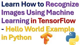 How to Recognize/Classify Images Using Machine Learning/TensorFlow and Python - Hello World Example