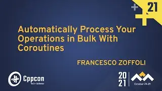 Automatically Process Your Operations in Bulk With Coroutines - Francesco Zoffoli - CppCon 2021