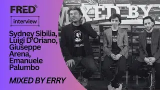 FRED's Interview: Sydney Sibilia, Luigi D’Oriano, Giuseppe Arena, Emanuele Palumbo - MIXED BY ERRY