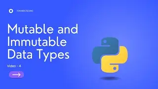 Mutable and Immutable Data Types | Python Series Video - 4