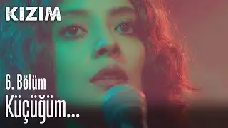 Küçüğüm... - Kızım 6. Bölüm