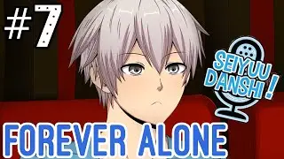 Why Does No One Love Me Yet ? - Seiyuu Danshi Part 7