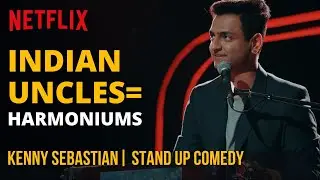 Indian Uncles Are Harmoniums? | Kenny Sebastian | Best of Stand-Up 2020 | Netflix India