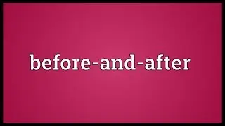 Before-and-after Meaning