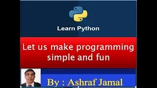 Ashrarf Jamal Introduction  to programming (PYTHON) | LEARN PYTHON WITH FUN