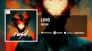 LIHO - Rush (Official Audio)