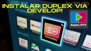 Como fazer instalação do Duplex via Develop na Smart TV Samsung! Rápido e Fácil !